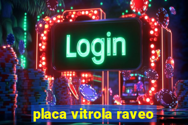 placa vitrola raveo